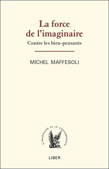 Emprunter La force de l'imaginaire. Contre les bien-pensants livre