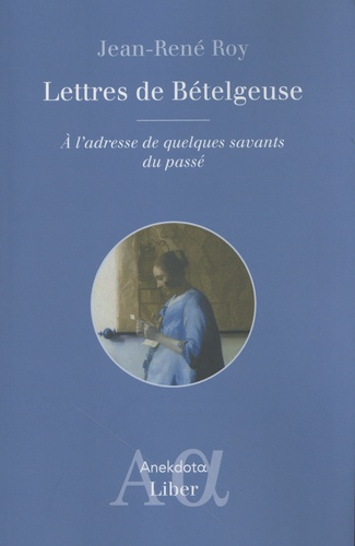 Emprunter Lettres de Bételgeuse. A l'adresse de quelques savants du passé livre