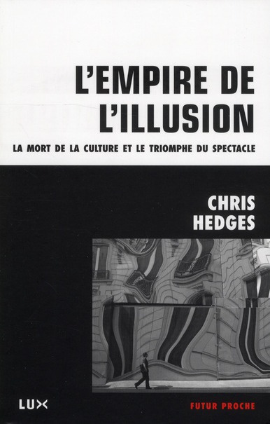 Emprunter L'emprise de l'illusion. La mort de la culture et le triomphe du spectacle livre