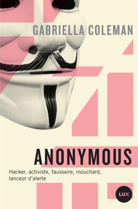 Emprunter Anonymous. Hacker, activiste, faussaire, mouchard, lanceur d'alerte livre