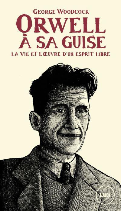Emprunter Orwell, à sa guise. La vie et l'oeuvre d'un esprit libre livre