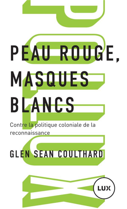 Emprunter Peau rouge, masques blancs. Contre la politique coloniale de reconnaissance livre