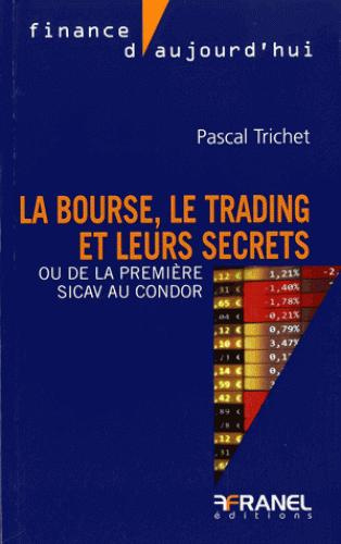Emprunter La bourse, le trading et leurs secrets. Ou de la première SICAV au Condor livre