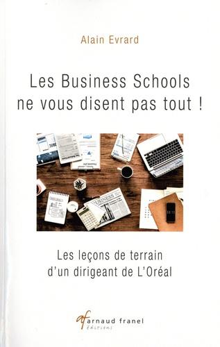Emprunter Les business schools ne vous disent pas tout ! Les leçons de terrain d’un dirigeant de L’Oréal livre