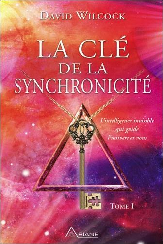 Emprunter La clé de la synchronicité. L'intelligence invisible qui guide l'univers et vous, Tome 1 livre