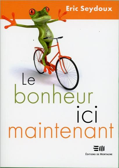 Emprunter Le bonheur ici maintenant livre