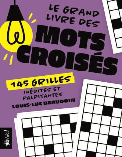 Emprunter Le grand livre des mots croisés. 145 grilles inédites et palpitantes livre