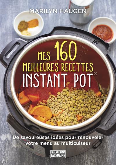 Emprunter Mes 160 meilleures recettes Instant Pot. De savoureuses idées pour renouveler votre menu au multicui livre