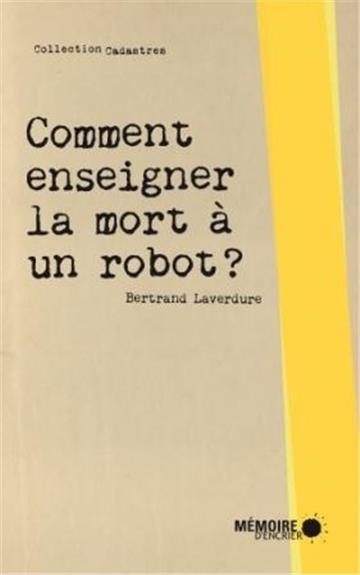 Emprunter Comment enseigner la mort à un robot ? livre