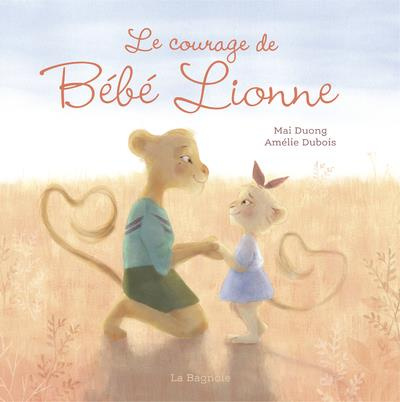 Emprunter Le courage de Bébé Lionne livre