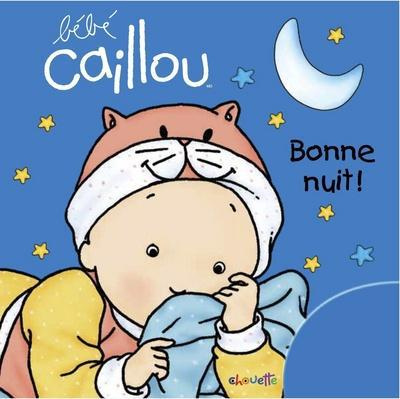 Emprunter Bébé Caillou Bonne nuit ! livre