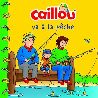 Emprunter Caillou va à la pêche livre