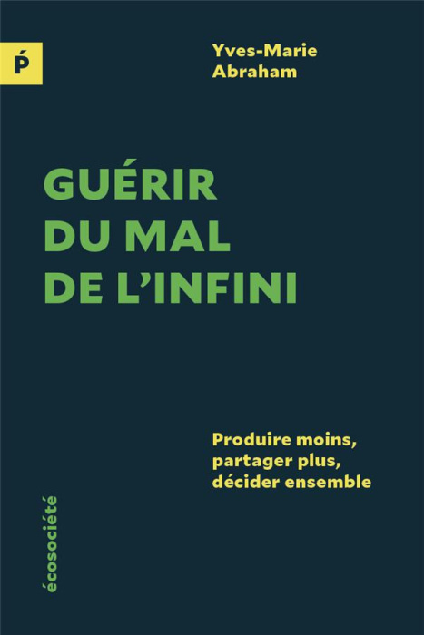 Emprunter Guérir du mal de l'infini. Produire moins, partager plus, décider ensemble livre