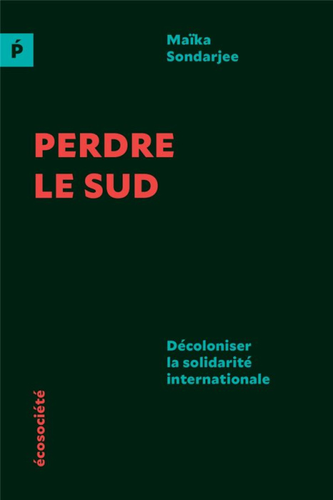 Emprunter Perdre le Sud. Décoloniser la solidarité internationale livre