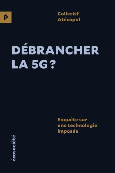Emprunter Débrancher la 5G ? Enquête sur une technologie imposée livre