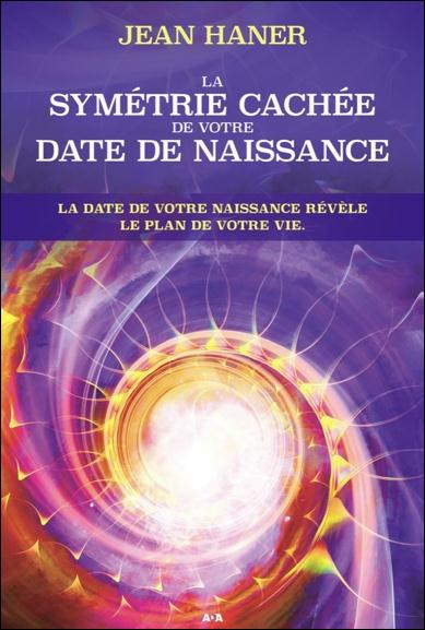 Emprunter La symétrie cachée de votre date de naissance. La date de votre naissance révèle le plan de votre vi livre