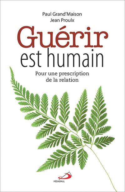 Emprunter Guérir est humain. Pour une prescription de la relation livre
