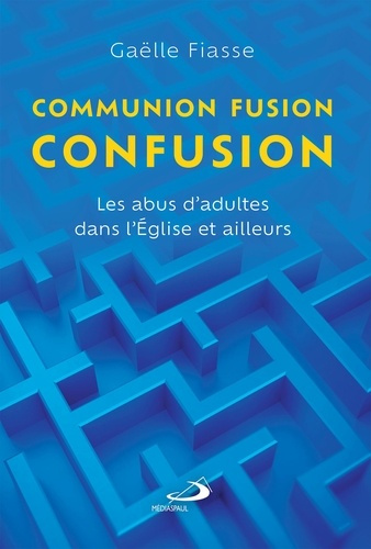 Emprunter Communion, fusion, confusion. Les abus d'adultes dans l'Eglise et ailleurs livre