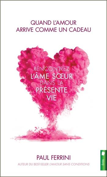 Emprunter Quand l'amour arrive comme un cadeau. Rencontrez l'âme soeur dans la présente vie livre
