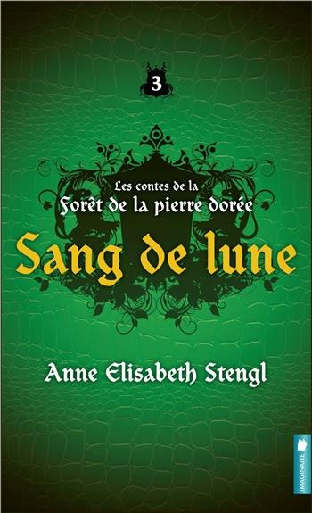 Emprunter Les contes de la forêt de la pierre dorée Tome 3 : Sang de lune livre