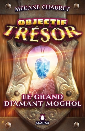 Emprunter Objectif trésor : Le grand diamant moghol livre
