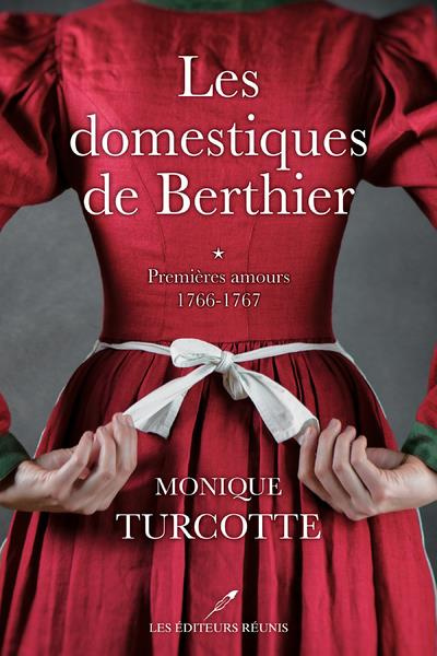 Emprunter Les domestiques de Berthier Tome 1 : Premieres amours. 1766-1767 livre