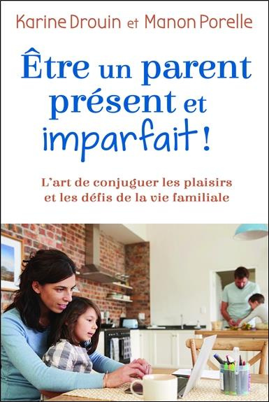 Emprunter Etre un parent présent et imparfait ! livre