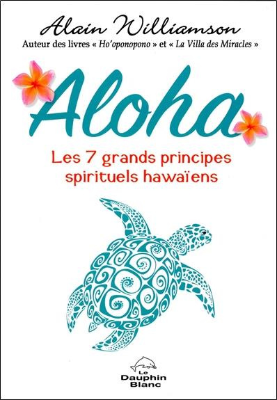 Emprunter Aloha. Les 7 grands principes spirituels hawaïens livre