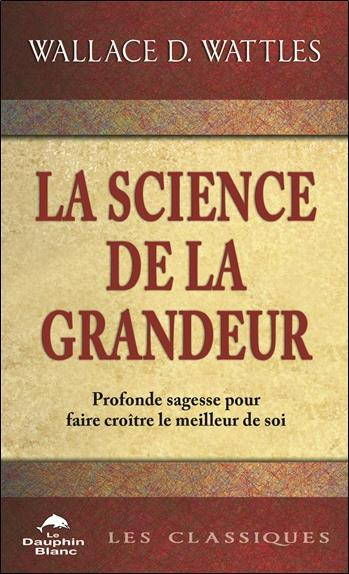 Emprunter La science de la grandeur. Faire croître le meilleur de soi livre