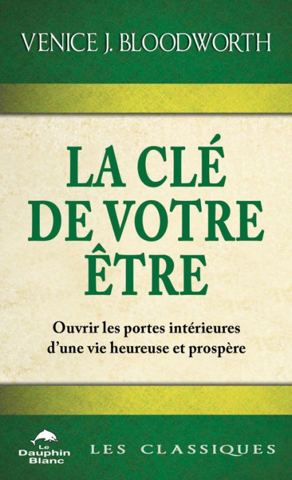 Emprunter La clé de votre être. Ouvrir les portes intérieures d'une vie heureuse et prospère livre