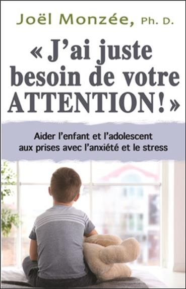 Emprunter J'ai juste besoin de votre attention !. Aider les enfants et les adolescents à mieux canaliser l'a livre