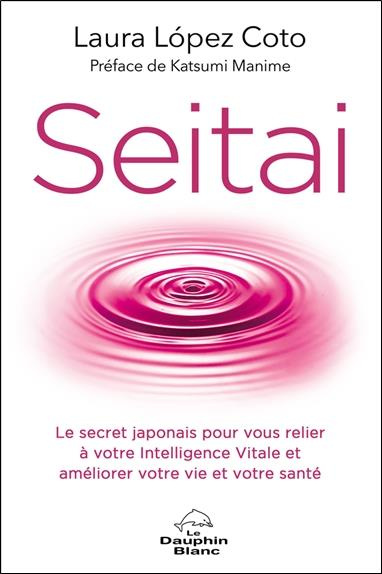 Emprunter Seitai. Le secret japonais pour vous relier à votre Intelligence Vitale et améliorer votre vie et vo livre