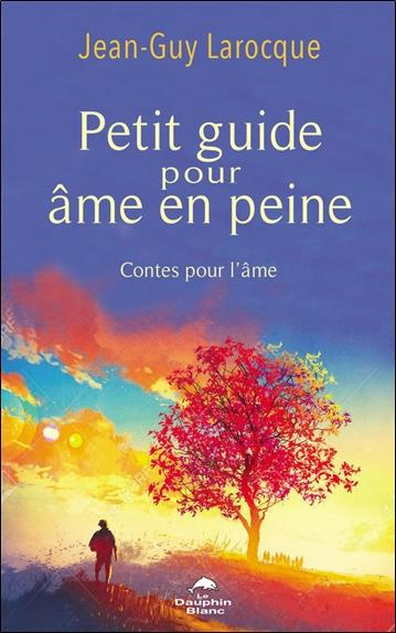 Emprunter Petit guide pour âme en peine. Contes pour l'âme livre