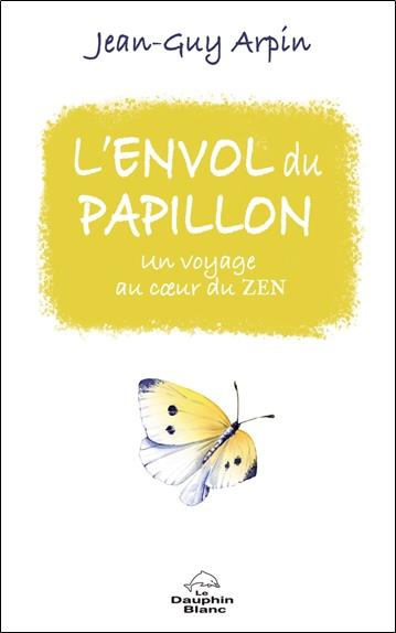 Emprunter L'envol du papillon. Un voyage au coeur du Zen livre
