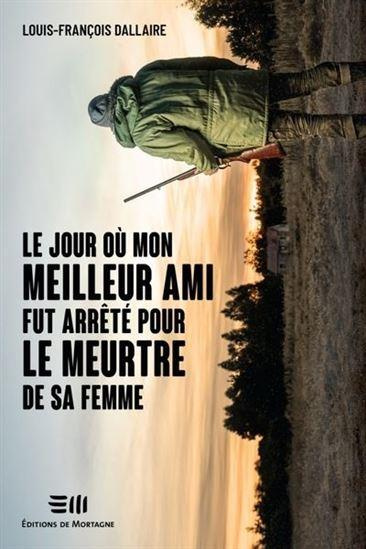Emprunter Le jour où mon meilleur ami fut arrêté pour le meurtre de sa femme livre