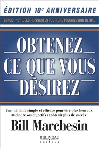 Emprunter Obtenez ce que vous désirez ! Une méthode simple et efficace pour être plus heureux, atteindre vos o livre