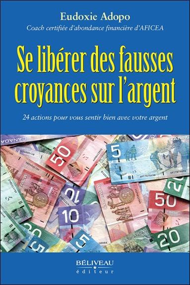 Emprunter Se libérer des fausses croyances sur l'argent. 24 actions pour vous sentir bien avec votre argent livre