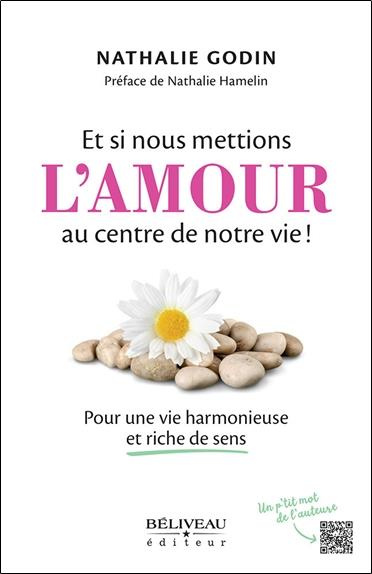 Emprunter Et si nous mettions l'amour au centre de notre vie ! Pour une vie harmonieuse et riche de sens. Pour livre