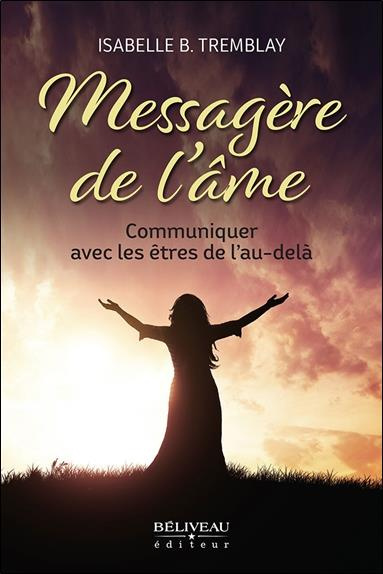 Emprunter Messagère de l'âme. Communiquer avec les êtres de l'au-delà livre