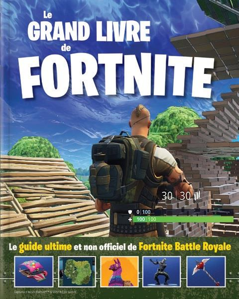 Emprunter Le grand livre de Fortnite. Le guide ultime et non officiel de Fortnite Battle Royale livre