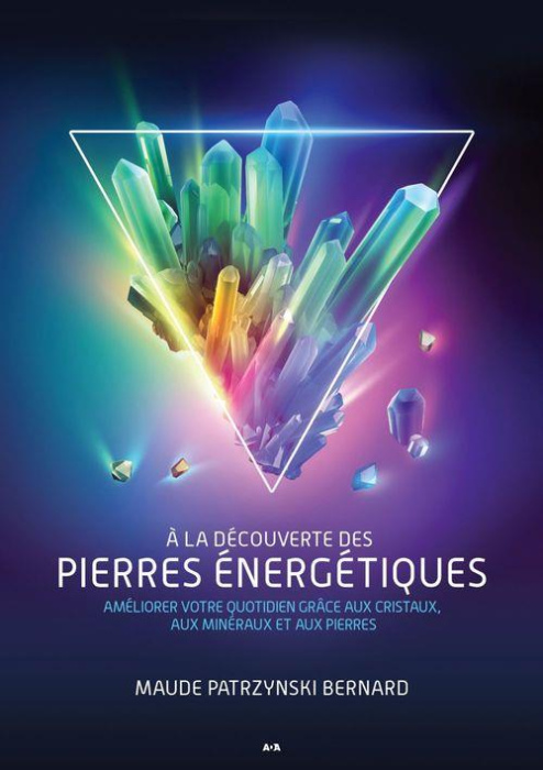 Emprunter A la découverte des pierres énergétiques. Améliorer votre quotidien grâce aux cristaux, aux minéraux livre