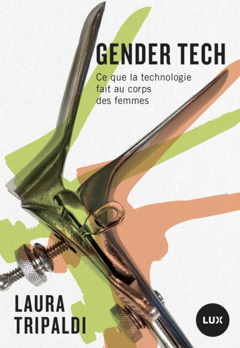 Emprunter Gender Tech. Comment la technologie contrôle le corps des femmes livre