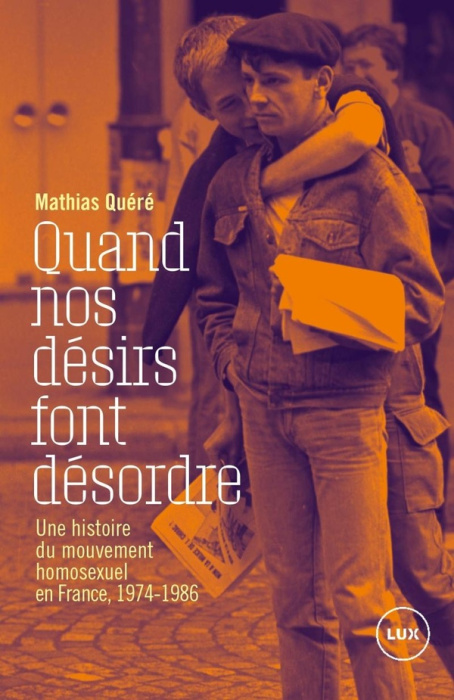 Emprunter Quand nos désirs font désordre. Une histoire du mouvement homosexuel en France, 1974-1986 livre