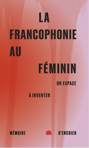 Emprunter La francophonie au féminin - Un espace à inventer livre