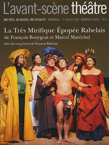 Emprunter L'Avant-Scène théâtre N° 1185-1186, 1er juillet 2005 : La Très Mirifique Epopée Rabelais livre