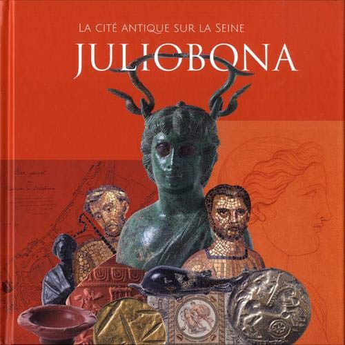 Emprunter Juliobona. La cité antique sur la Seine livre