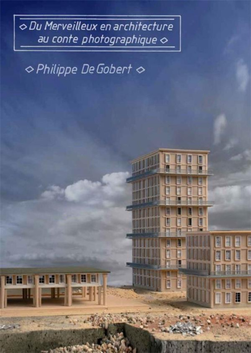 Emprunter Philippe De Gobert. Du merveilleux en architecture au conte photographique livre