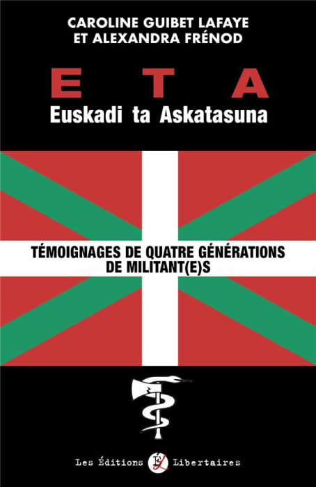 Emprunter ETA Euskadi Ta Askatasuna. Témoignages de quatre générations de militantes et militants livre