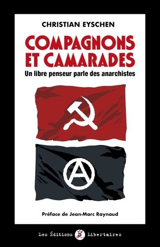 Emprunter Compagnons et camarades. Un libre penseur parle des anarchistes livre