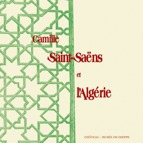 Emprunter Camille Saint-Saens et l'Algérie livre